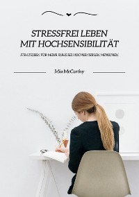 Cover Stressfrei leben mit Hochsensibilität: Strategien für mehr Ruhe bei hochsensiblen Menschen