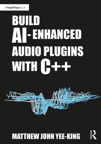 Cover Build AI-Enhanced Audio Plugins with C++