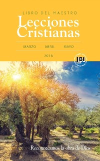 Cover Lecciones Cristianas libro del maestro trimestre de primavera 2018