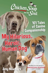 Cover Chicken Soup for the Soul: My Hilarious, Heroic, Human Dog