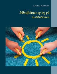 Cover Mindfulness og leg på institutionen