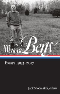 Cover Wendell Berry: Essays 1993-2017 (LOA #317)