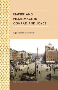 Cover Empire and Pilgrimage in Conrad and Joyce