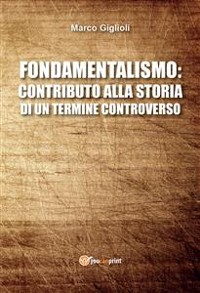 Cover Fondamentalismo: contributo alla storia di un termine controverso