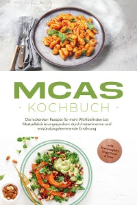 Cover MCAS Kochbuch: Die leckersten Rezepte für mehr Wohlbefinden bei Mastzellaktivierungssyndrom durch histaminarme und entzündungshemmende Ernährung  - inkl. Brotrezepten, Fingerfood & Dips