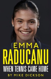 Cover Emma Raducanu: When Tennis Came Home