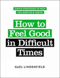 Cover How to Feel Good in Difficult Times