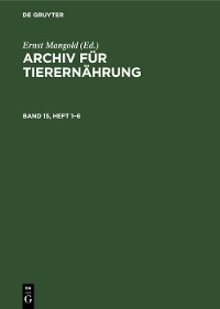 Cover Archiv für Tierernährung. Band 15, Heft 1–6