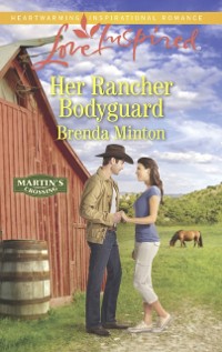 Cover Her Rancher Bodyguard (Mills & Boon Love Inspired) (Martin's Crossing, Book 5)