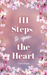 Cover 111 Steps to open the Heart