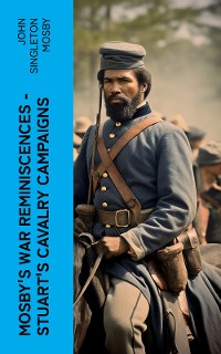 Cover Mosby's War Reminiscences - Stuart's Cavalry Campaigns