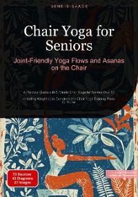 Cover Chair Yoga for Seniors: Joint-Friendly Yoga Flows and Asanas on the Chair