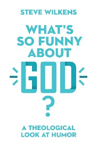 Cover What's So Funny About God?