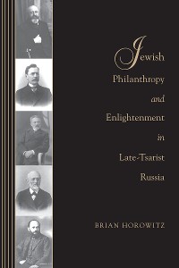 Cover Jewish Philanthropy and Enlightenment in Late-Tsarist Russia