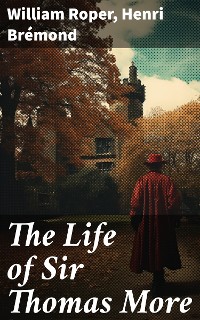 Cover The Life of Sir Thomas More