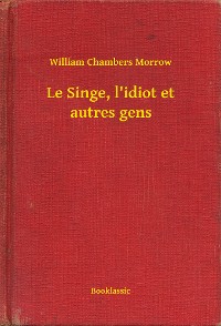 Cover Le Singe, l'idiot et autres gens