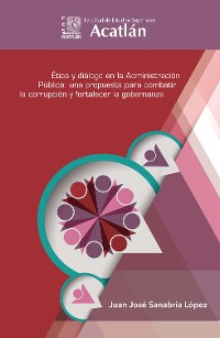 Cover Ética y diálogo en la administración pública: una propuesta para combatir la corrupción y fortalecer la gobernanza