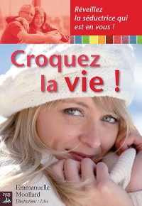 Cover Croquez la vie !