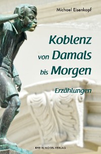 Cover Koblenz von Damals bis Morgen