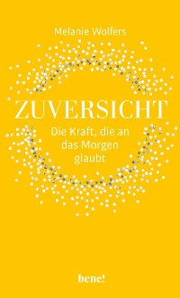 Cover Zuversicht – Die Kraft, die an das Morgen glaubt