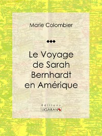 Cover Le voyage de Sarah Bernhardt en Amérique