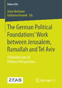 Cover The German Political Foundations' Work between Jerusalem, Ramallah and Tel Aviv