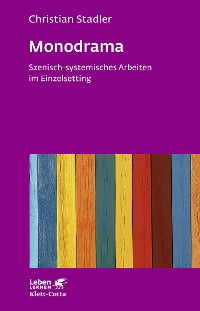 Cover Monodrama - Szenisch-systemisches Arbeiten im Einzelsetting  (Leben Lernen, Bd. 319)