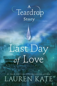 Cover Last Day of Love: A Teardrop Story