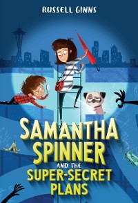 Cover Samantha Spinner and the Super-Secret Plans