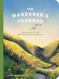 Cover The Wanderer's Journal: Guided Prompts for Hikers, Backpackers, and Explorers