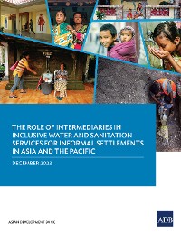 Cover The Role of Intermediaries in Inclusive Water and Sanitation Services for Informal Settlements in Asia and the Pacific