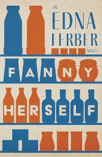 Cover Fanny Herself - An Edna Ferber Novel