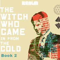 Cover The Witch Who Came In From The Cold: Book 2