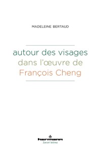 Cover Autour des visages dans l''œuvre de François Cheng