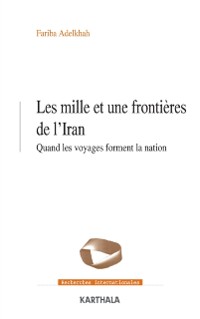 Cover Les mille et une frontières de l''Iran - Quand les voyages forment la nation