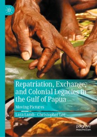 Cover Repatriation, Exchange, and Colonial Legacies in the Gulf of Papua