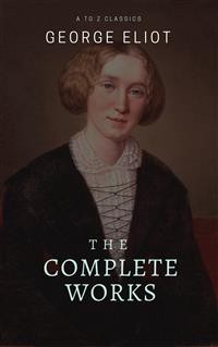 Cover George Eliot  : The Complete Works (Best Navigation, Active TOC) (A to Z Classics)