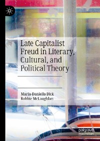 Cover Late Capitalist Freud in Literary, Cultural, and Political Theory