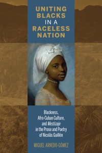Cover Uniting Blacks in a Raceless Nation