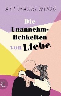 Cover Die Unannehmlichkeiten von Liebe – Die deutsche Ausgabe von „Loathe to Love You“