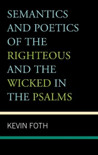 Cover Semantics and Poetics of the Righteous and the Wicked in the Psalms