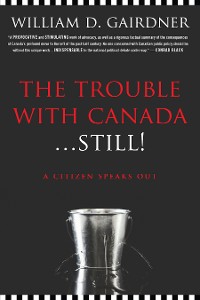 Cover The Trouble with Canada ... Still