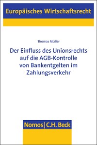Cover Der Einfluss des Unionsrechts auf die AGB-Kontrolle von Bankentgelten im Zahlungsverkehr