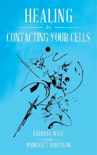 Cover Healing by Contacting Your Cells