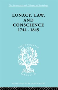 Cover Lunacy, Law and Conscience, 1744-1845
