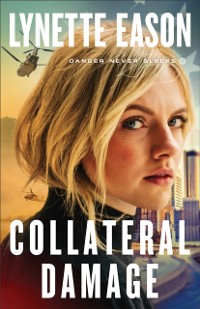 Cover Collateral Damage (Danger Never Sleeps Book #1)
