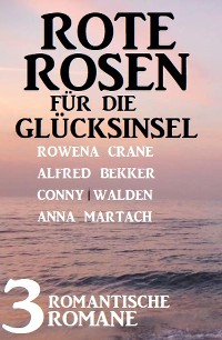 Cover Rote Rosen für die Glücksinsel: 3 romantische Romane