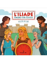 Cover L'Iliade – Omero Per Gioco