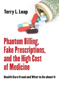 Cover Phantom Billing, Fake Prescriptions, and the High Cost of Medicine