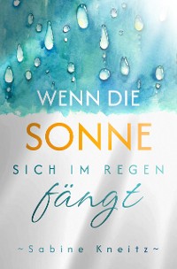 Cover Wenn die Sonne sich im Regen fängt